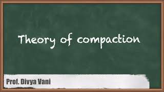 Theory of Compaction - Compaction of Soils and Soil Exploration - Geotechnical Engineering 1