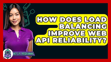 How Does Load Balancing Improve Web API Reliability? - Next LVL Programming