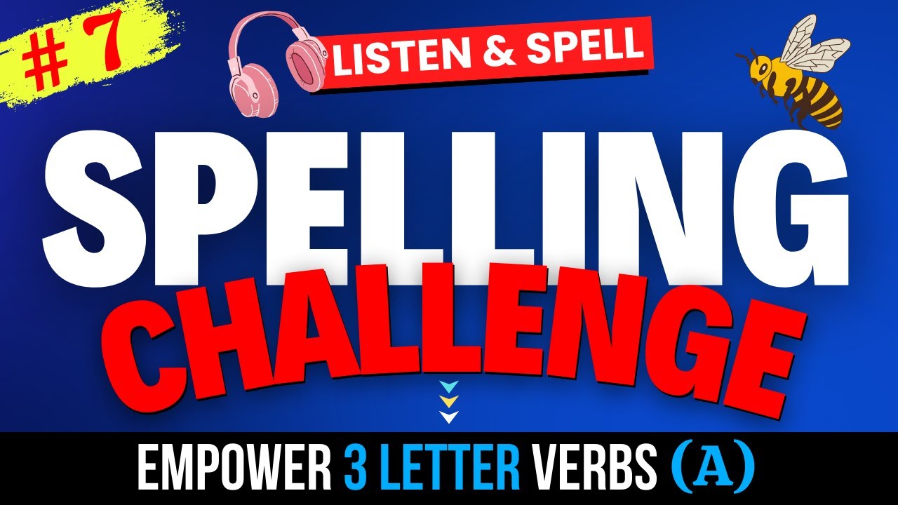 Spelling Challenge #7| Spelling Quiz | Spell Bee | Empower 3 Letter Verbs