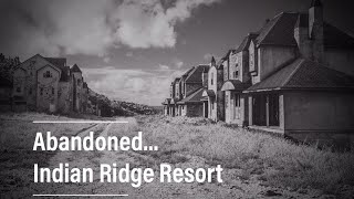 Abandoned Indian Ridge Resort