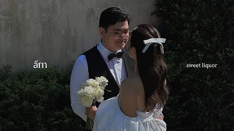sweet liquor - ấm (official video)
