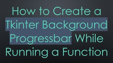 How to Create a Tkinter Background Progressbar While Running a Function
