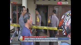 Tragis!! Tak Terima TV Dimatikan, Anak Tega Bunuh Ayahnya Sendiri - BIP 31/01