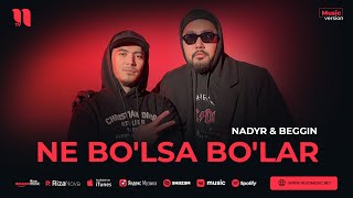 Nadyr & Beggin - Ne bo'lsa bo'lar (audio 2023)