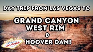 Day trip to Grand Canyon West Rim & Hoover Dam From Las Vegas!