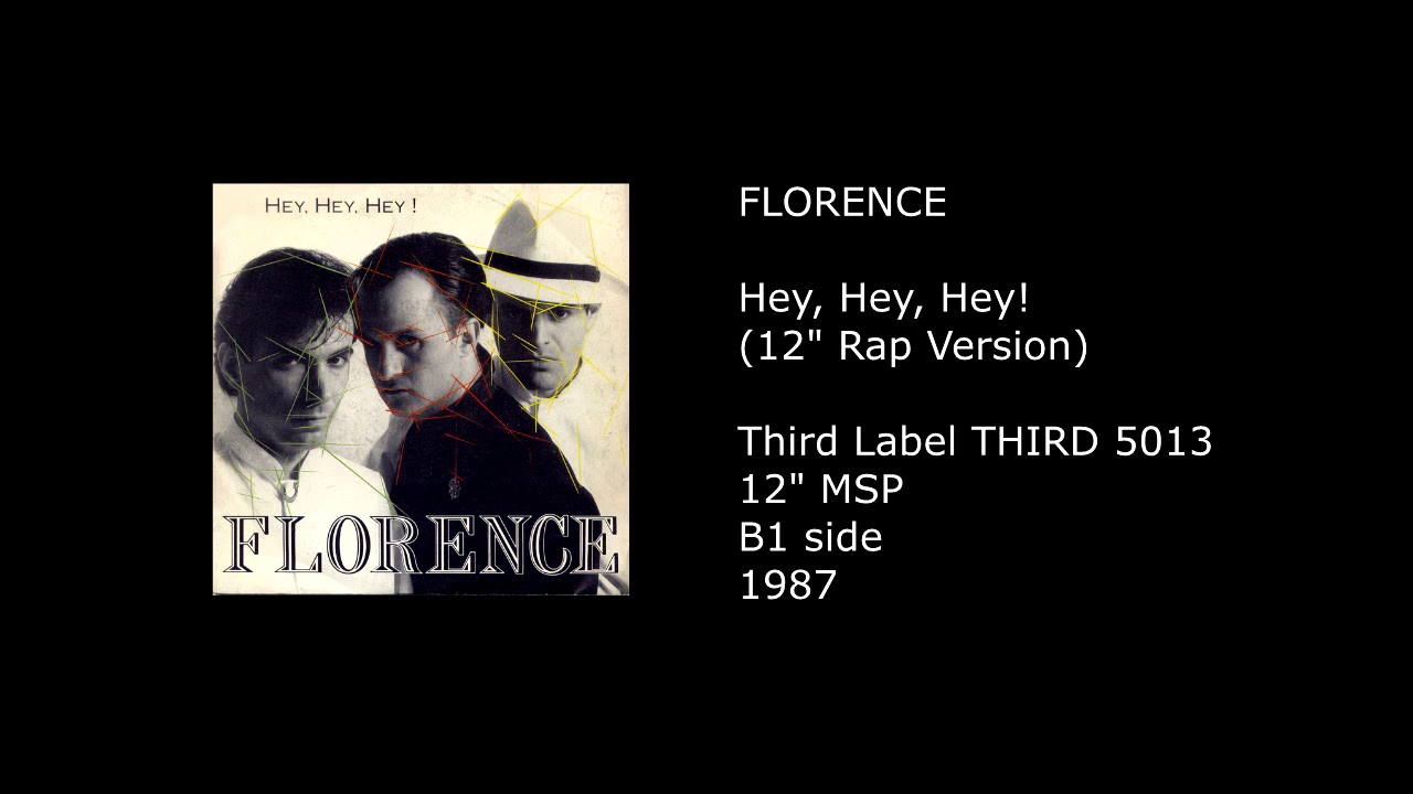 FLORENCE - Hey, Hey, Hey! (12'' Rap Version) - 1987 - YouTube