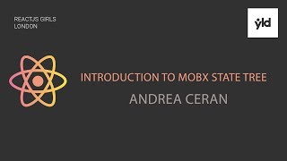 Introduction to Mobx State Tree - Andrea Ceran - ReactJS Girls London Meetup
