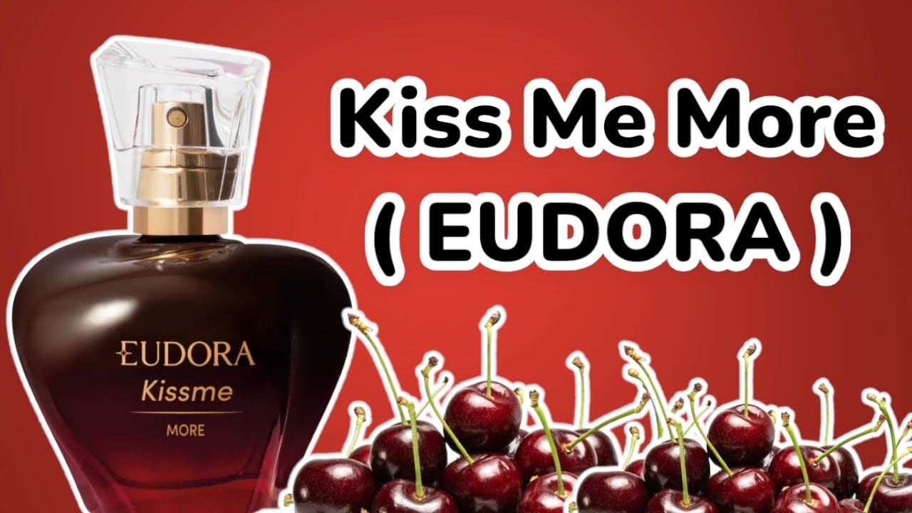 PERFUME KISS ME MORE ( EUDORA ) RESENHA YouTube