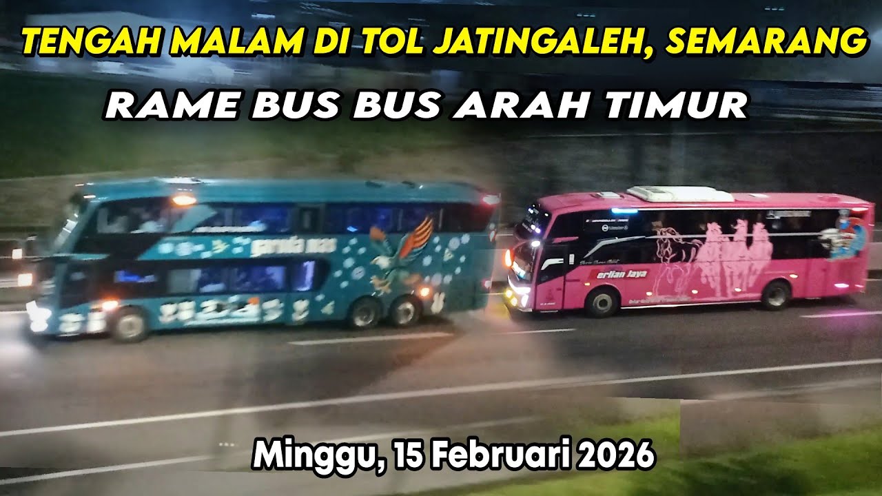 TENGAH MALAM BUS BUS BUS DARI JAKARTA MELINTAS DI TOL JATINGALEH SEMARANG