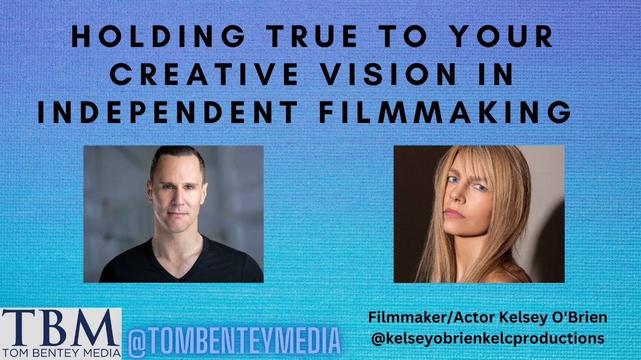 HOLDING TRUE TO YOUR CREATIVE VISION IN INDEPENDENT FILMMAKING