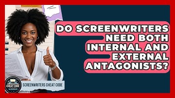 Do Screenwriters Need Both Internal And External Antagonists? - Screenwriter