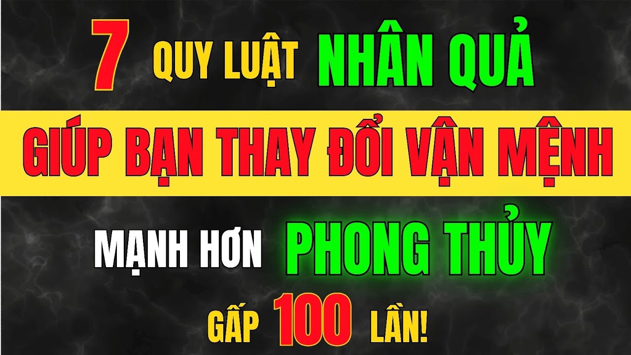 7 QUY LUẬT NHÂN QUẢ BÍ ẨN - Cổ Nhân Dạy Cách THAY ĐỔI VẬN MỆNH Của Mỗi ...