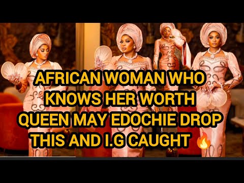 AFRICAN WOMAN WHO KNOWS HER WORTH QUEEN MAY EDOCHIE DROP THIS AND I G CAUGHT 