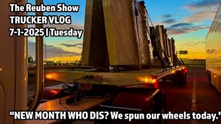 The Reuben Show Trucker Vlog 7-1-2025 | Tuesday