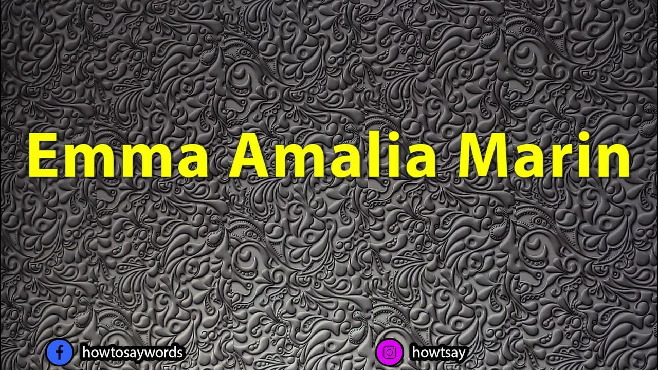 how-to-pronounce-emma-amalia-marin-youtube