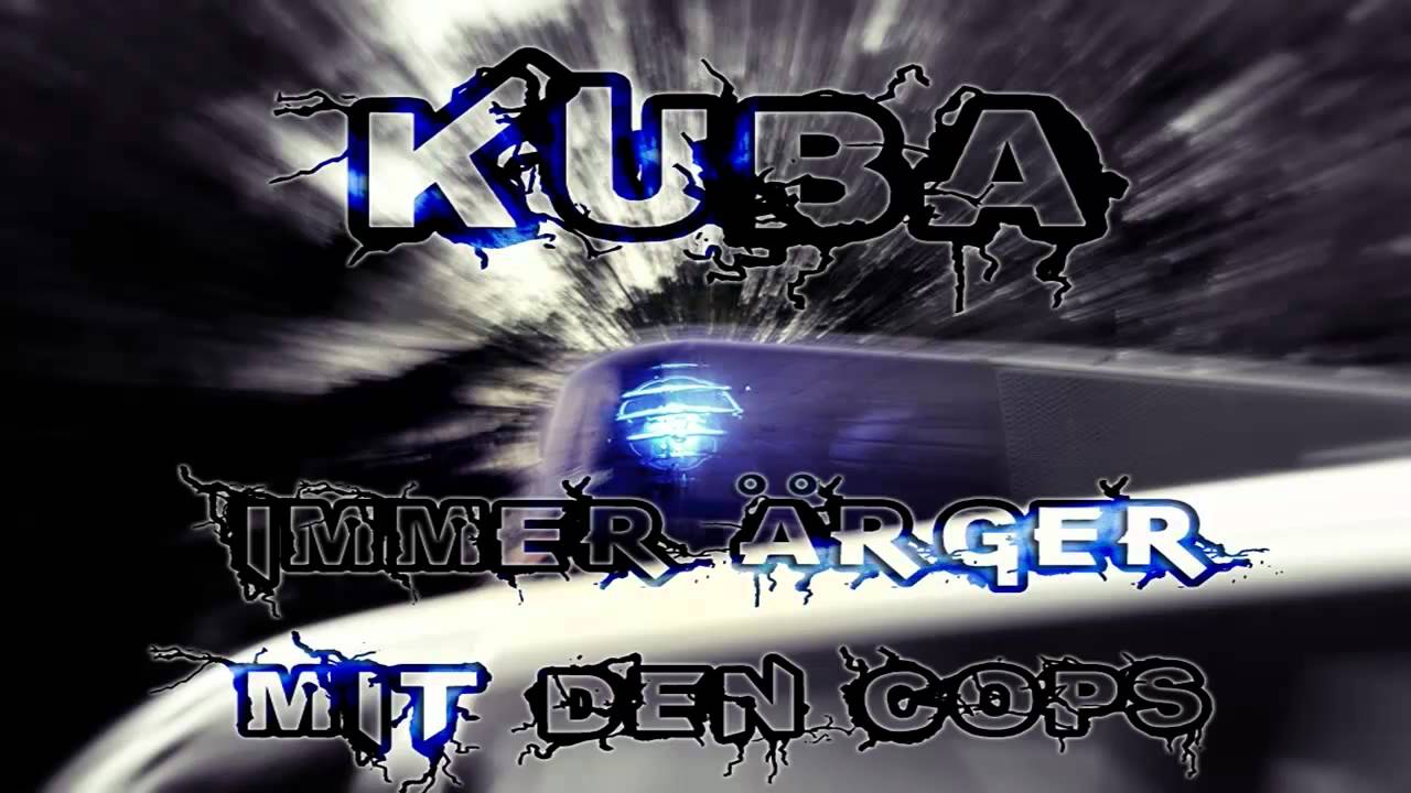 Watch Kuba70 - Immer Ärger Mit den Cops on YouTube Watch Kuba70 - Immer Ärger Mit den Cops on YouTube