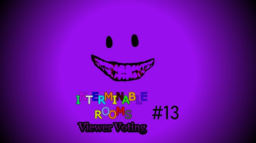 Interminable Rooms Viewer Voting #13