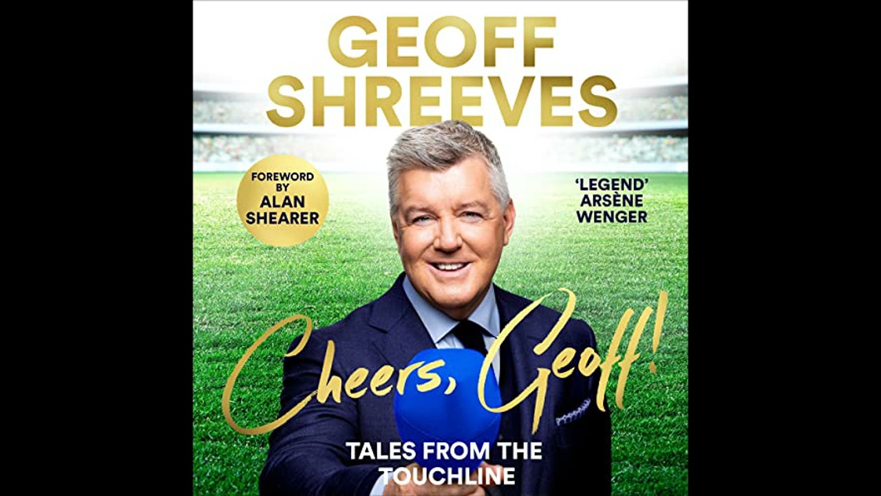Cheers, Geoff!: Tales from the Touchline by Geoff Shreeves | Full Audiobook