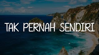 Kamasean - Tak Pernah Sendiri (Lirik)  Melitha Sidabutar, || Mix...