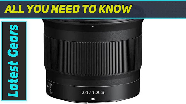 Nikon 24mm 1.8 s review năm 2024