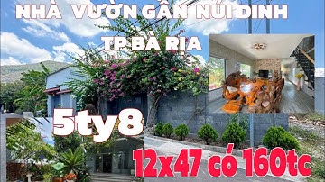 NHÀ VƯỜN VIEW NÚI DINH ,TÂN HƯNG TP BÀ RỊA 12x47 có 160tc