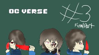 Oc Verse Ep 3 Final Part