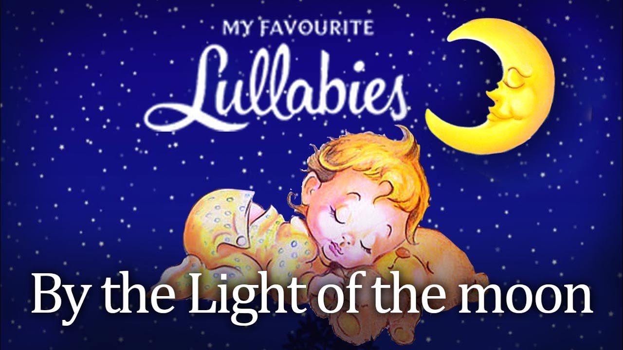 By the Light of the moon: Traditional Lullaby - YouTube