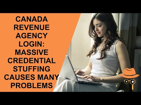 CANADA REVENUE AGENCY LOGIN:  MASSIVE CREDENTIAL STUFFING CAUSES MANY PROBLEMS