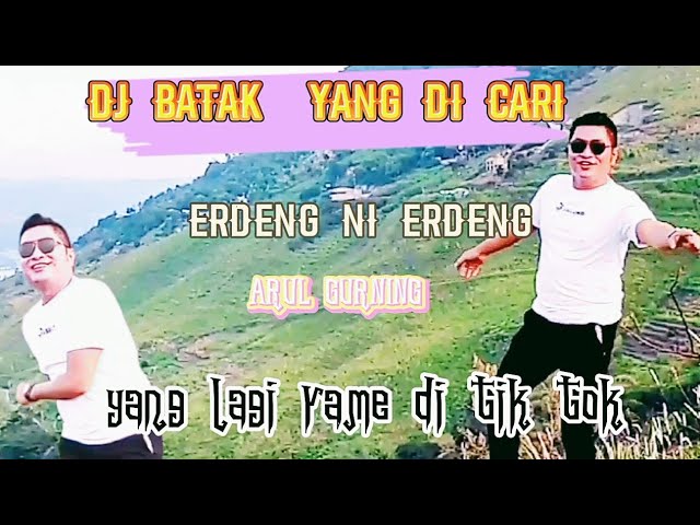 ERDENG ERDENG || DJ BATAK TERBARU |ARUL GURNING class=