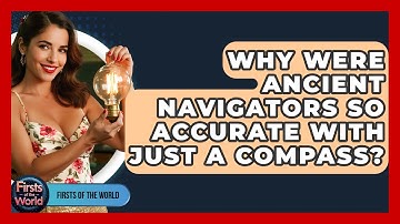 Why Were Ancient Navigators So Accurate With Just A Compass? - Firsts of the World