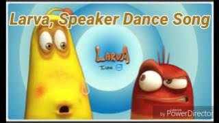Larva. Speaker Dance song (soundtrack)