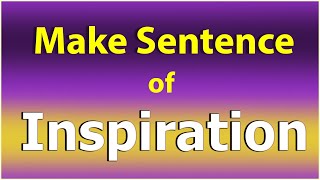 Make Sentence of Inspiration. Inspiration in a Sentence. Inspiration Sentence example. Inspiration. What Does Inspiration Mean Inspiration In A Sentence Inspiration Collocations
