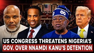 US Congress Threatens Nigeria's Govt. Over Continous Detention Of Nnamdi Kanu.