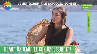 Demet Özdemir'le çok özel sohbet!