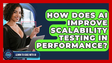 How Does AI Improve Scalability Testing In Performance? - Learning To Code With AI