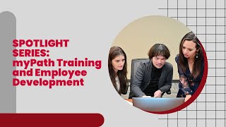 Spotlight Series: myPath Training and Employee Development