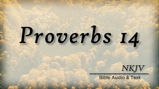 Proverbs 14: Bible Audio & Text | Wise Sayings of Solomon | NKJV