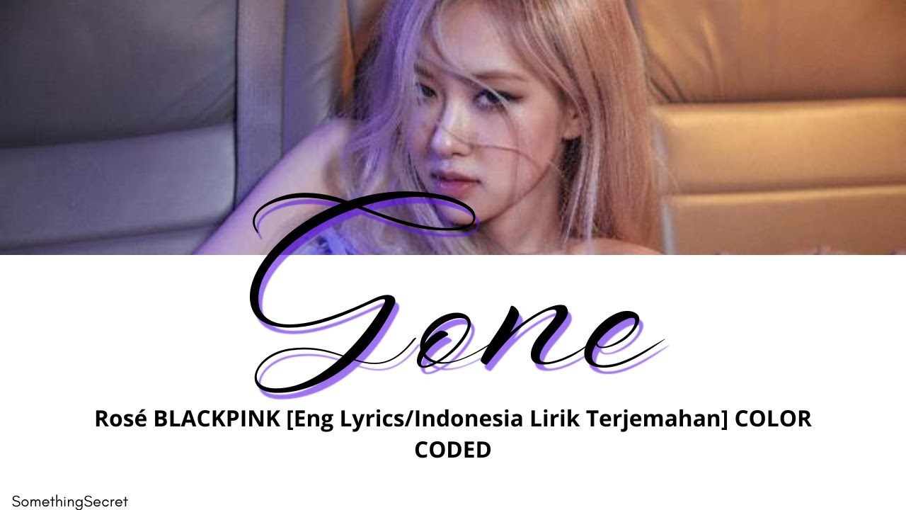 ROSÉ - Gone [Eng Lyrics/Indonesia Lirik Terjemahan] COLOR CODED - YouTube