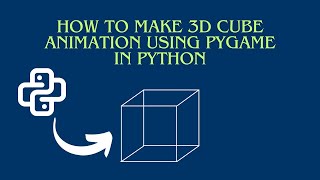 How to create a 3d cube animation using python pygame