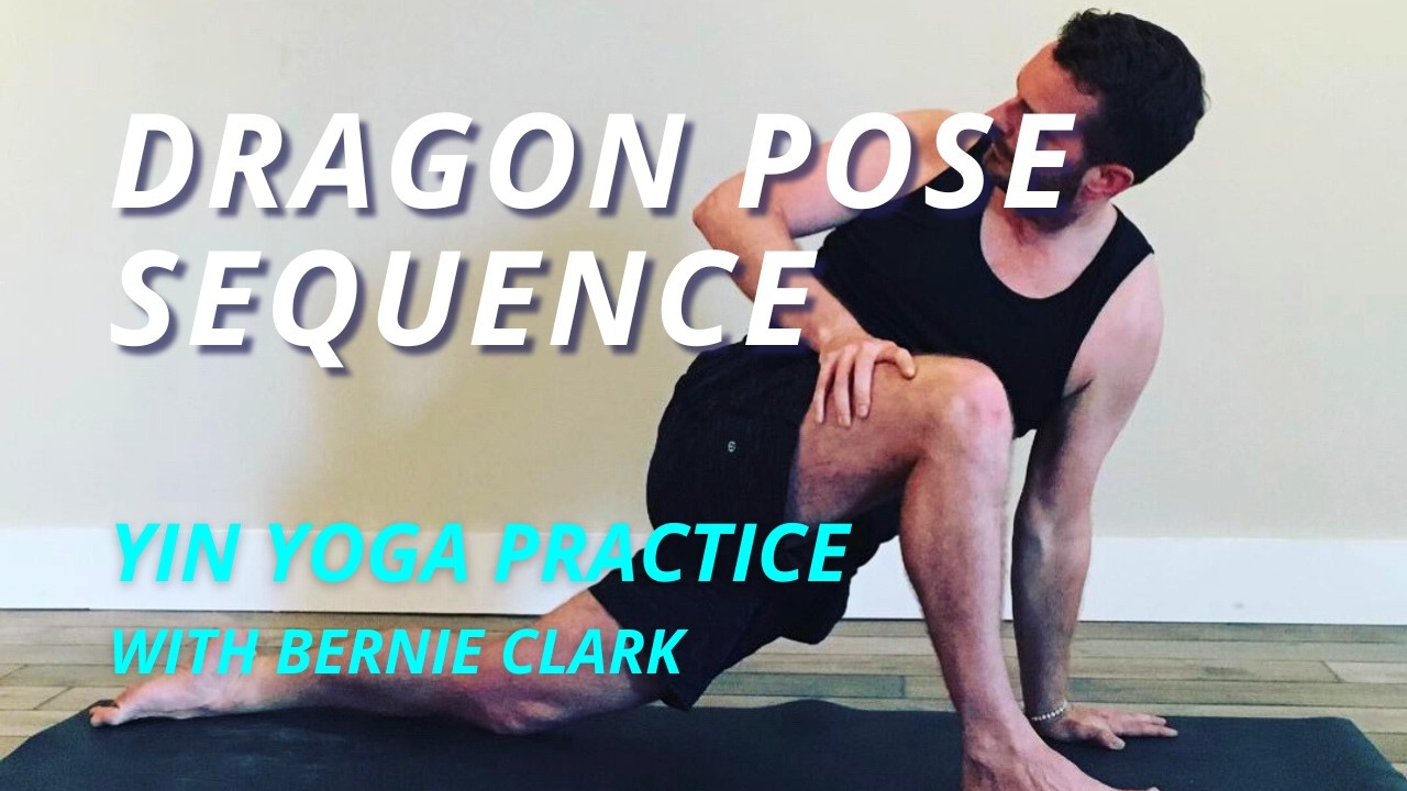 Yin Yoga Dragon Pose Sequence with Bernie Clark - YouTube