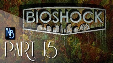 Bioshock Walkthrough Part 15 No Commentary