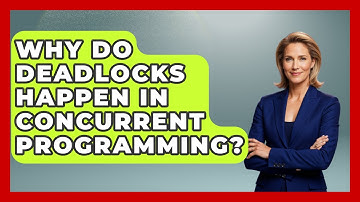Why Do Deadlocks Happen In Concurrent Programming? - Learn To Troubleshoot