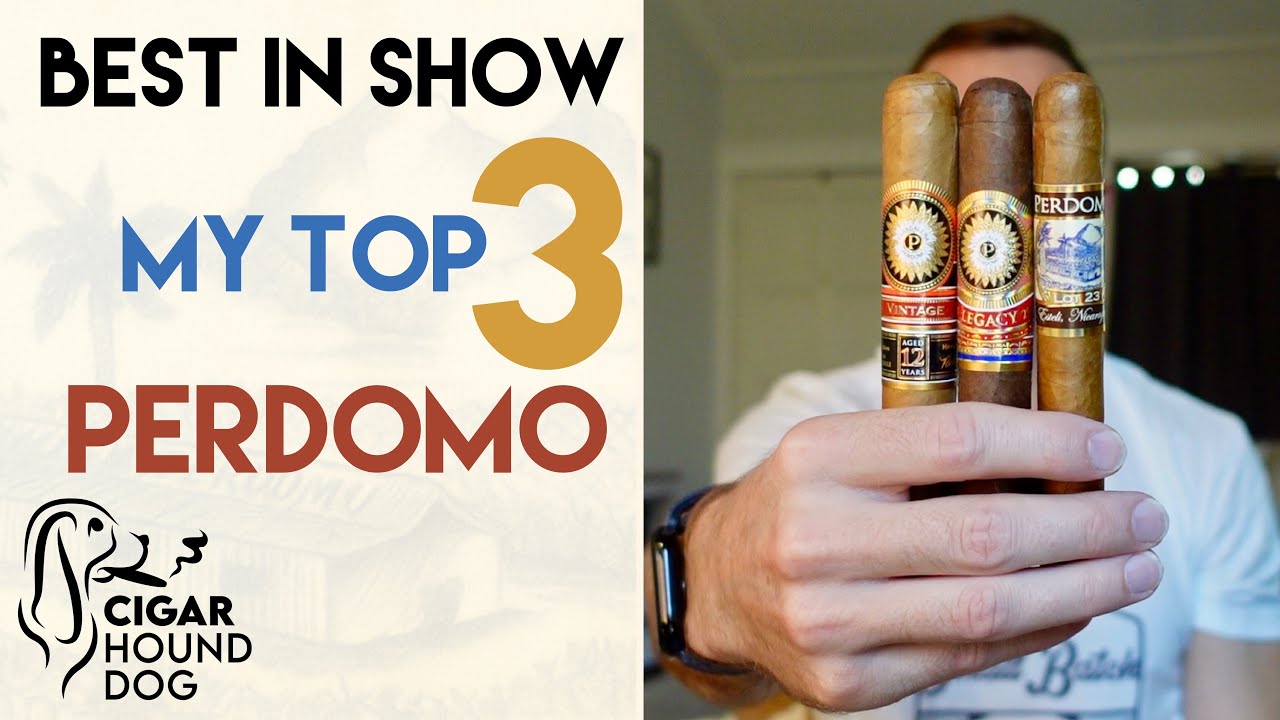 Best In Show - My Top 3 Favorite Perdomo Cigars