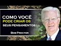 COMO CRIAR OS SEUS PENSAMENTOS, BOB PROCTOR