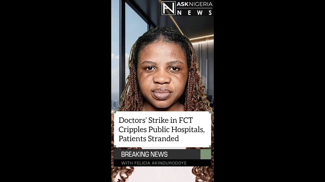 Resident Doctors’ Strike in FCT Cripples Public Hospitals ┃ Ask Nigeria Breaking News!