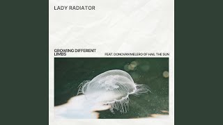 Growing Different Limbs - Lady Radiator, Donovan Melero & Hail The Sun