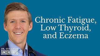Chronic Fatigue, Low Thyroid, and Eczema