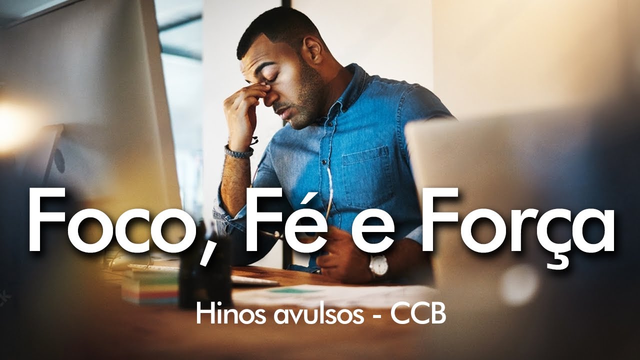 Foco Fé e Força | Hinos Avulsos CCB - Irmã Ray CCB - YouTube