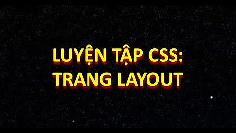 Luyện tập CSS : tạo trang layout