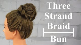 How To: Three Strand Braid Bun Tutorial